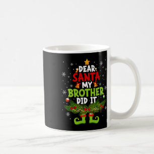 Funny Elf Dear Santa My Brother Did It Christmas X Coffee Mug