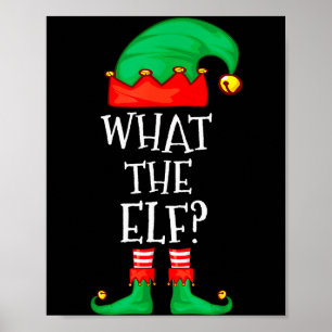 Funny Elf Family Christmas What The Elf Sweater Me Poster