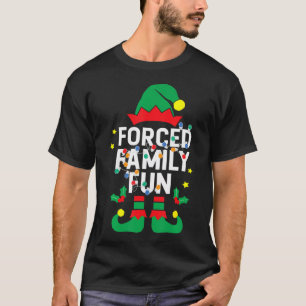 Funny Elf Forced Family Fun Sarcastic Christmas T-Shirt