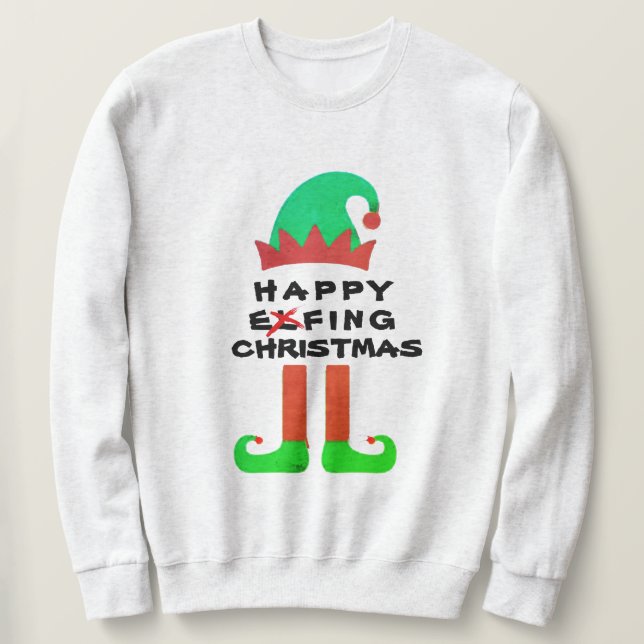 Funny Elf Santa Happy Effing Christmas Sweatshirt (Design Front)