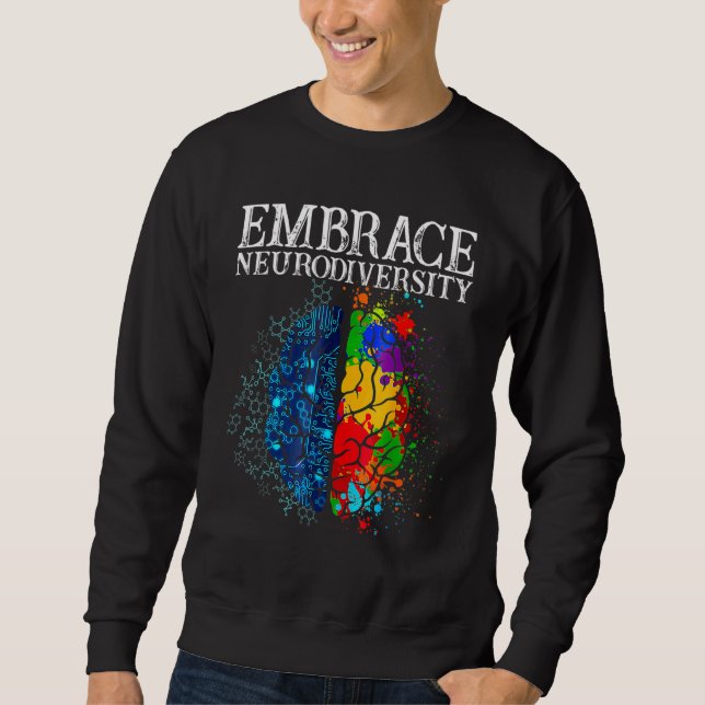 Funny Embrace Neurodiversity Brain ADHD Autism Awa Sweatshirt (Front)