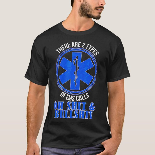 Funny Emergency EMS EMT Calls Paramedic Ambulance  T-Shirt (Front)