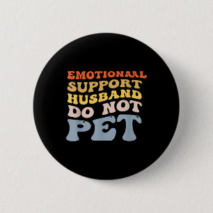 Funny Emotional Support Husband Do Not Pet Fathers 6 Cm Round Badge