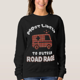 Funny EMT EMS Paramedic Most Likely To Outrun Road Sweatshirt