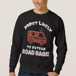Funny EMT EMS Paramedic Most Likely To Outrun Road Sweatshirt