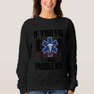 Funny Emt Men Women Cool Paramedics Heart Fibrill Sweatshirt