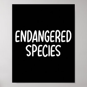 Funny Endangered Species Joke Sarcastic Family Poster