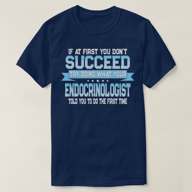 Funny Endocrinologist Quote 1 T-Shirt (Design Front)