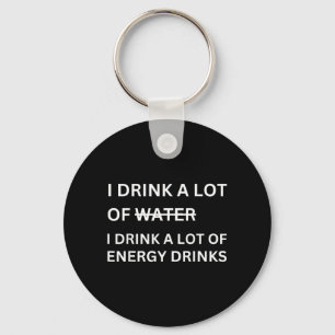 Funny Energy Drink Lover Joke Drink A Lot Of Key Ring
