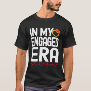 Funny Engagement In My Engaged Era Bachelorette T-Shirt