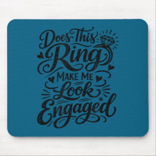 Funny engagement ring saying for bride mouse pad