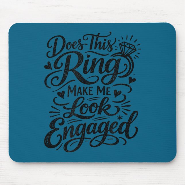Funny engagement ring saying for bride  mouse pad (Front)