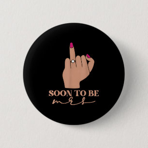 Funny Engagement Soon To Be Mrs. Bachelorette Part 6 Cm Round Badge