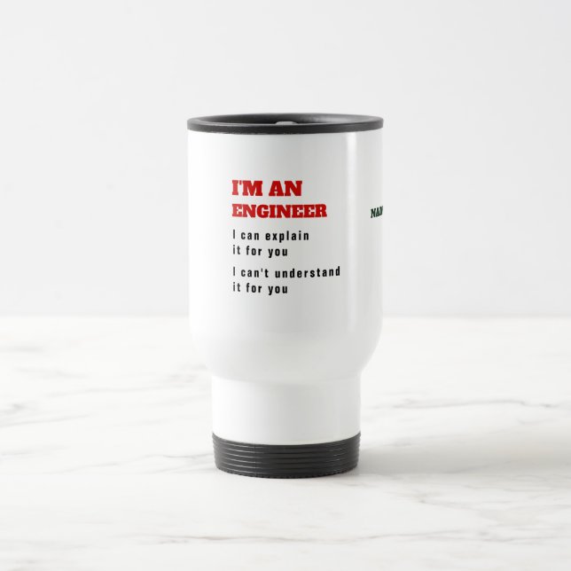 Funny ENGINEER Engineering Joke Explain it for you Travel Mug (Center)