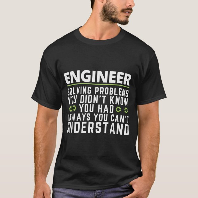 Funny Engineer Sarcastic Quote Engineering Humour T-Shirt (Front)