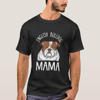 Funny English Bulldog Lover Mum Design English  T-Shirt
