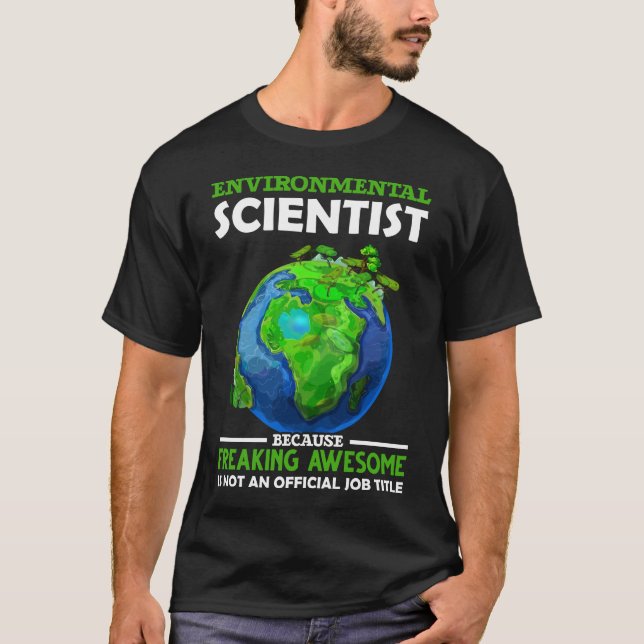 Funny Environmental Scientist Earth Science Humour T-Shirt (Front)