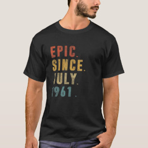 Funny Epic Since July 1961 60Th Birthday 60 Year O T-Shirt