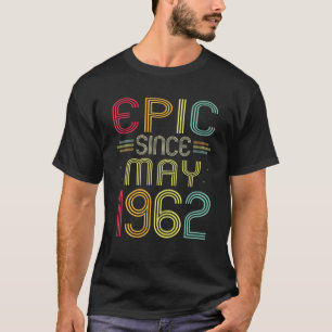 Funny Epic Since May 1962 60Th Birthday 60 Years O T-Shirt