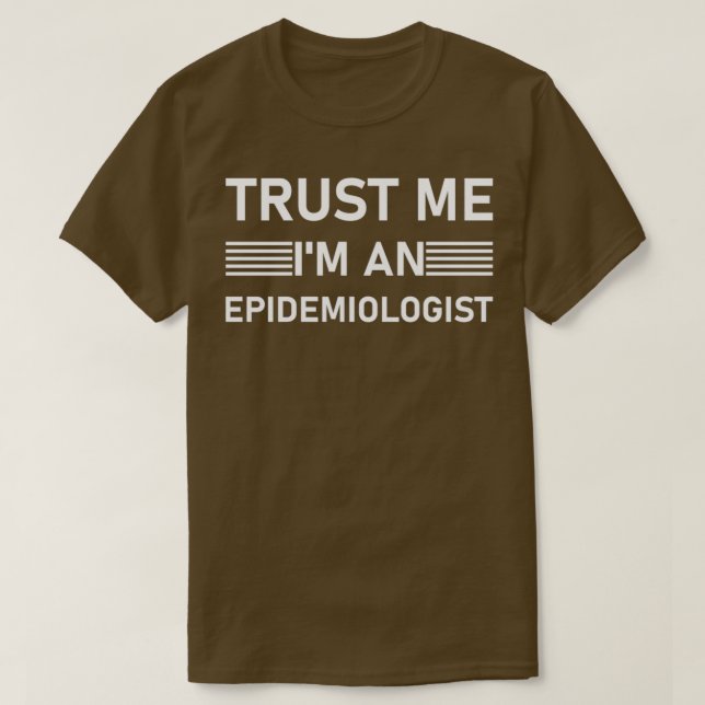 Funny Epidemiologist Trust Me Ix27m An Epidemiolog T-Shirt (Design Front)