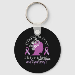 Funny Epilepsy Awareness Is Proof I Have A Brain R Key Ring