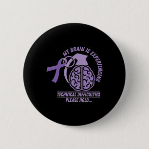 Funny Epilepsy Awareness My Brain Technical Diffic 6 Cm Round Badge