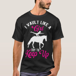 Funny Equestrian Horse Vaulting Girl Vault Like A T-Shirt