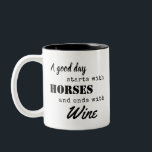 Funny Equestrian Horse Wine Coffee Tea  Two-Tone Coffee Mug<br><div class="desc">We all know it's true: A good day starts with horses and ends with wine! Funny Equestrian Coffee Mug,  great gift for horse riders. Customise it with your name of choice on the back.</div>
