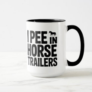 Funny Equestrian I Pee in Horse Trailers Coffee Mug