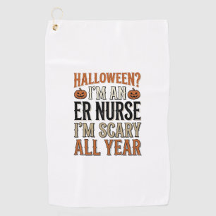 Funny ER Nurse Halloween Scary All Year Shirt Desi Golf Towel