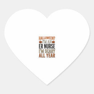 Funny ER Nurse Halloween Scary All Year Shirt Desi Heart Sticker