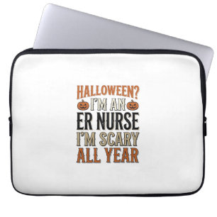 Funny ER Nurse Halloween Scary All Year Shirt Desi Laptop Sleeve