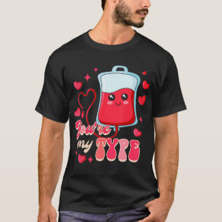 Funny Er Rn Nurse Nursing Valentines Day You'Re My T-Shirt