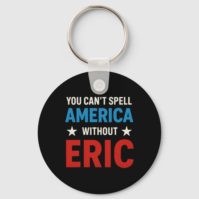 Funny Eric Fourth Of July Patriotism  Key Ring (Front)