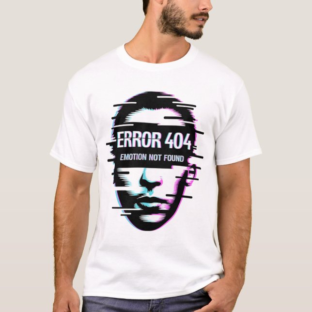 Funny Error 404 Emotion Not Found Glitch Tech T-Sh T-Shirt (Front)