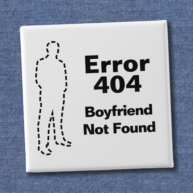 Funny Error 404 Message - Boyfriend Not Found 15 Cm Square Badge (Creator Uploaded)