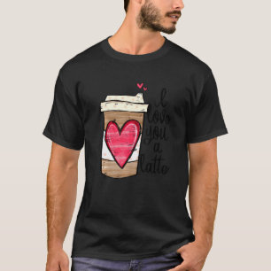 Funny Espresso Cute Coffee Heart I Love You A Latt T-Shirt