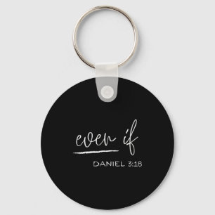 Funny Even If Daniel 3_18 Christian Religious  Key Ring