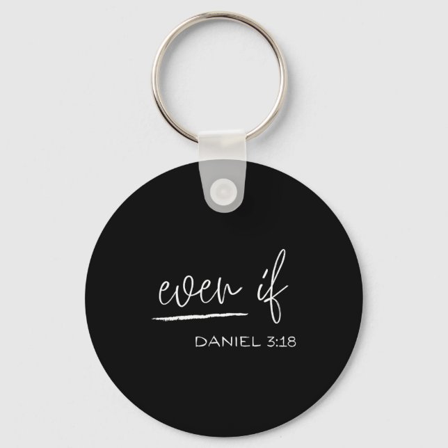 Funny Even If Daniel 3_18 Christian Religious  Key Ring (Front)
