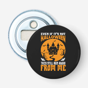 Funny Even If It’s Not Halloween Bottle Opener