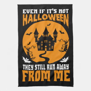 Funny Even If It’s Not Halloween Kitchen Towel