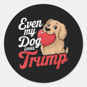 Funny Even My Dogs Loves Trump, Trump Supporter Do Classic Round Sticker