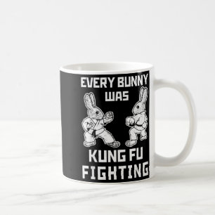Funny Every Bunny Was Kung Fu Fighting Easter Coffee Mug