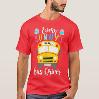 Funny Every Bunny's Favourite Bus Driver Happy Eas T-Shirt