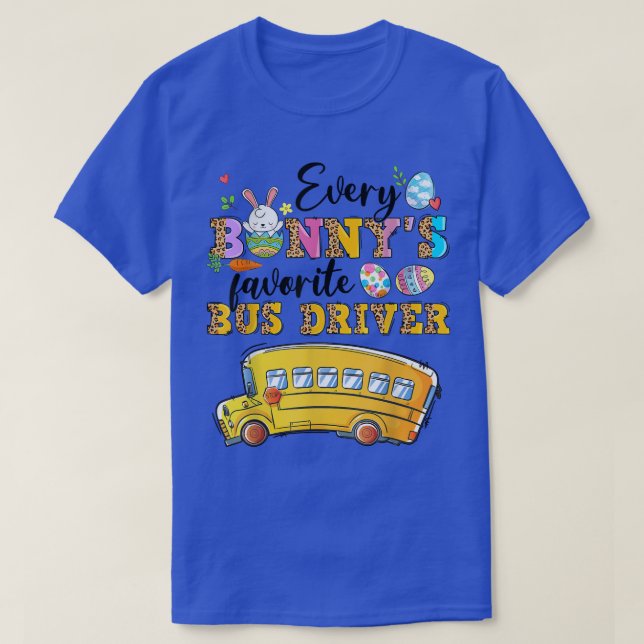 Funny Every Bunny's Favourite Bus Driver Happy Eas T-Shirt (Design Front)