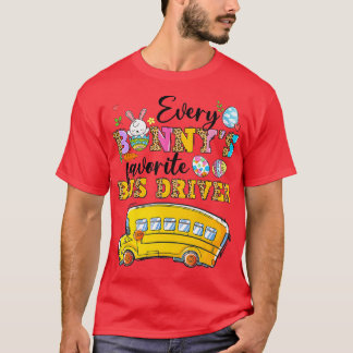 Funny Every Bunnyx27s Favourite Bus Driver Happy E T-Shirt
