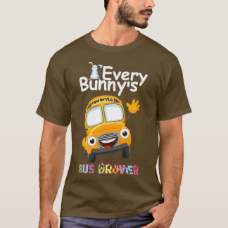 Funny Every Bunnyx27s Favourite Bus Driver Happy E T-Shirt