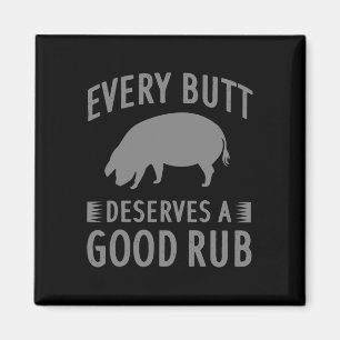 Funny Every Butt Deserves A Good Rub Gift Grill Ma Magnet