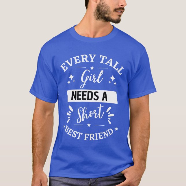 Funny Everyall Girl Needs A Short Best Friend girl T-Shirt (Front)