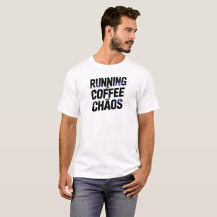 Funny Everyday Coffee Humour Quote T-Shirt